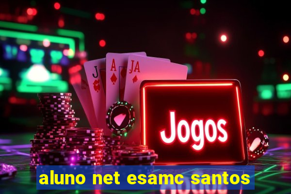 aluno net esamc santos